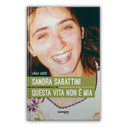 Sandra Sabattini Questa vita non è mia